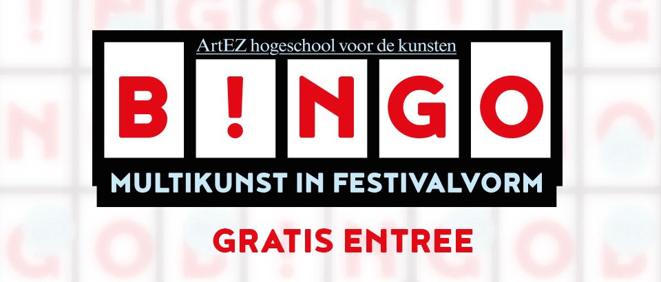 ArtEZ hogeschool presenteert: B!NGO ArtEZ hogeschool voor de kunsten