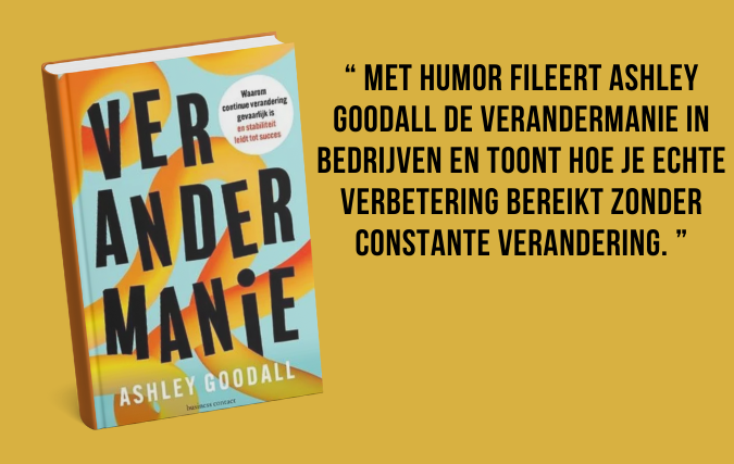 In 'Verandermanie' houdt leiderschapsdeskundige Ashley Goodall een pleidooi voor stabiliteit